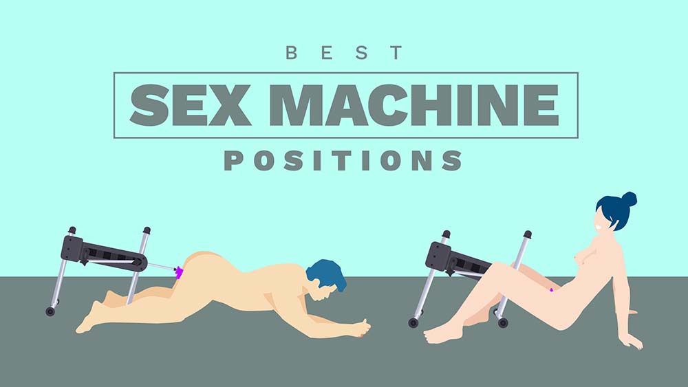 Machine Sex Toy Porn - 6 Best Sex Machine Positions For Women And Men - My Sex Toy Guide